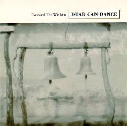 Dead Can Dance : Toward the Within